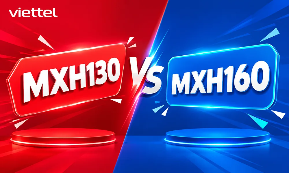 So Sánh Gói Cước MXH130 Và MXH160: Siêu Phẩm Mạng Xã Hội Mới Ra Mắt 2026 Của Viettel